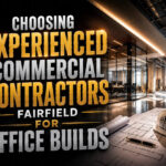 Choosing Experienced Commercial Contractors Fairfield for Office Builds