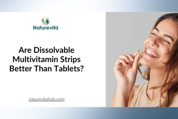 Are Dissolvable Multivitamin Strips Better Than Tablets?