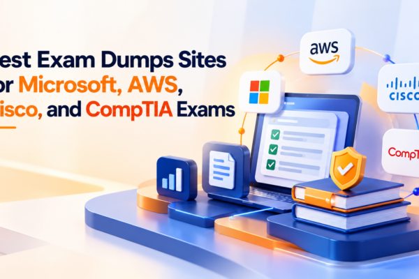 Best Exam Dumps Sites for Microsoft, AWS, Cisco and CompTIA Exams