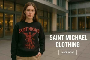 Saint Michael Clothing: A Complete Guide to Modern Streetwear