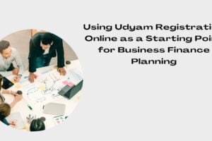Using Udyam Registration Online as a Starting Point for Business Finance Planning