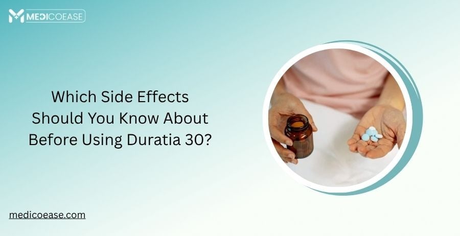 Which Side Effects Should You Know About Before Using Duratia 30?