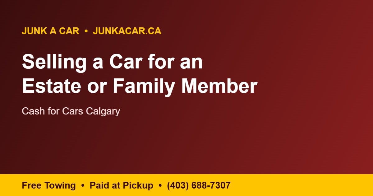 Cash for cars Calgary - selling a car for an estate