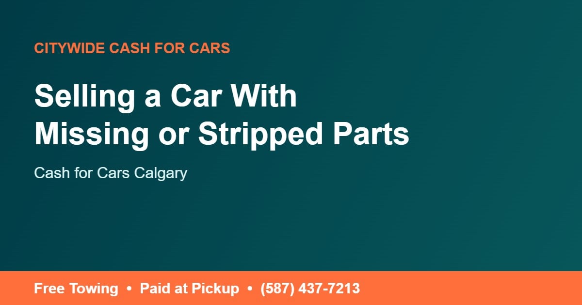 Cash for cars Calgary - selling a car with missing parts