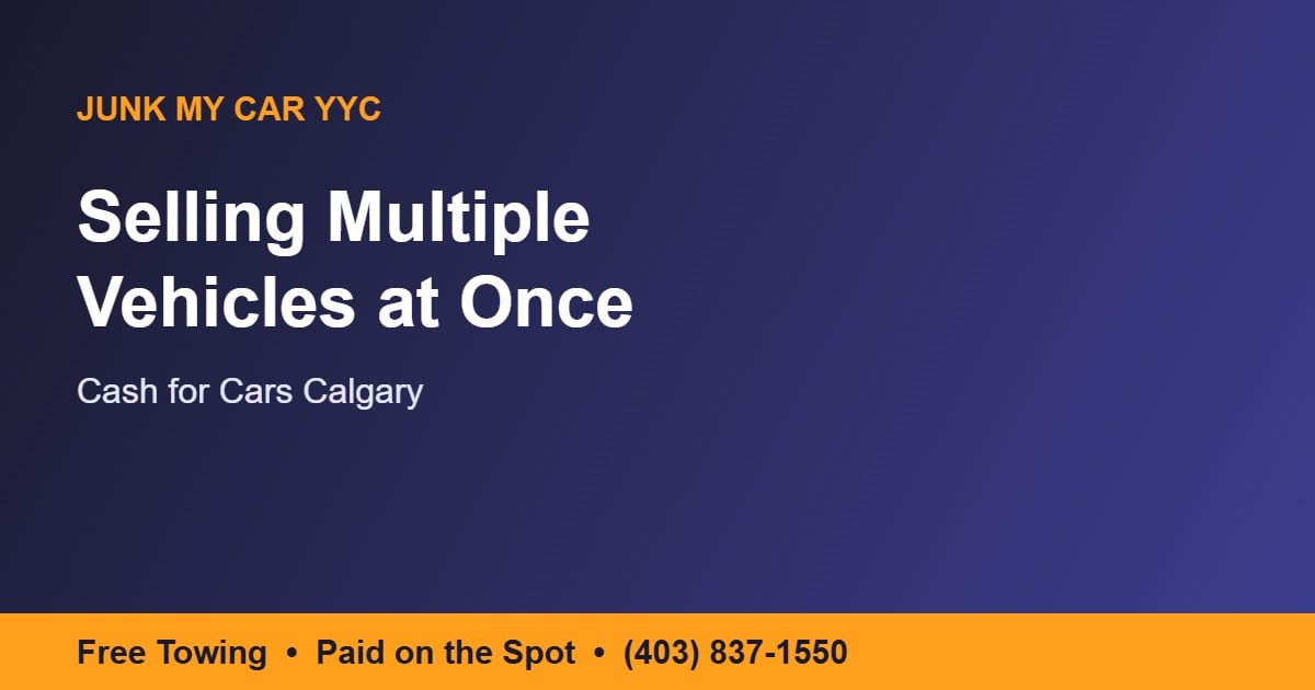 Cash for cars Calgary - selling multiple vehicles